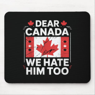 Alfombrilla De Ratón Querido Canadá, nosotros también lo odiamos