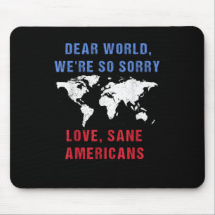 Alfombrilla De Ratón Querido Mundo, sentimos mucho por los estadouniden