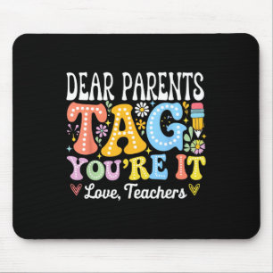 Alfombrilla De Ratón Queridos padres Tag You're It Love Teachers Último