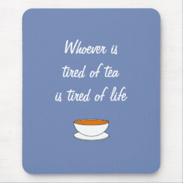 Alfombrilla De Ratón Quien esté cansado del lema del té - cansado de la