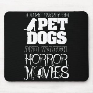 Alfombrilla De Ratón Quiero acariciar perros Ver películas de terror -