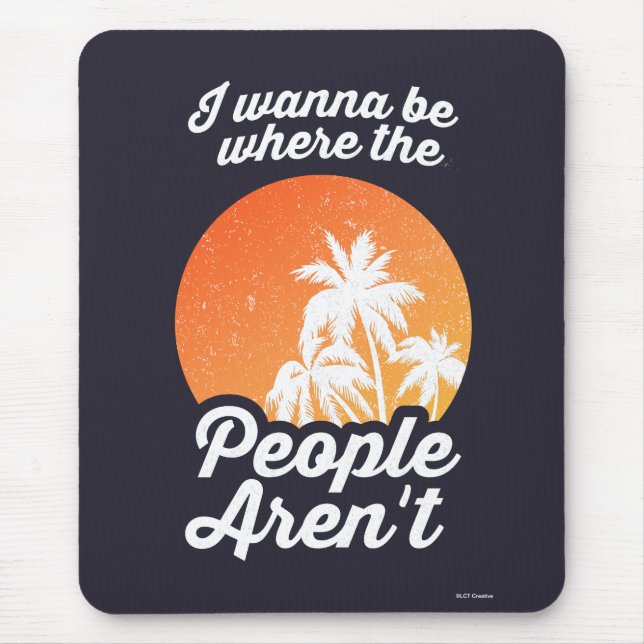 Alfombrilla De Ratón Quiero estar donde la gente no esté (Frente)