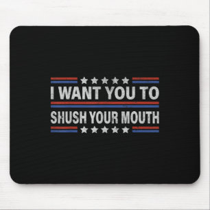 Alfombrilla De Ratón Quiero Que Te Shush La Boca _1