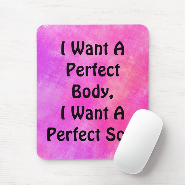 Alfombrilla De Ratón Quiero Un Cuerpo Perfecto, Quiero Un Alma Perfecto (Con ratón)