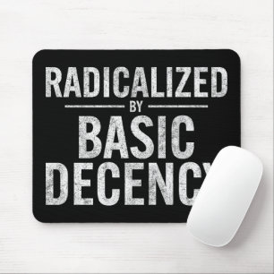 Alfombrilla De Ratón Radicalizado Por La Decencia Básica Graciosa