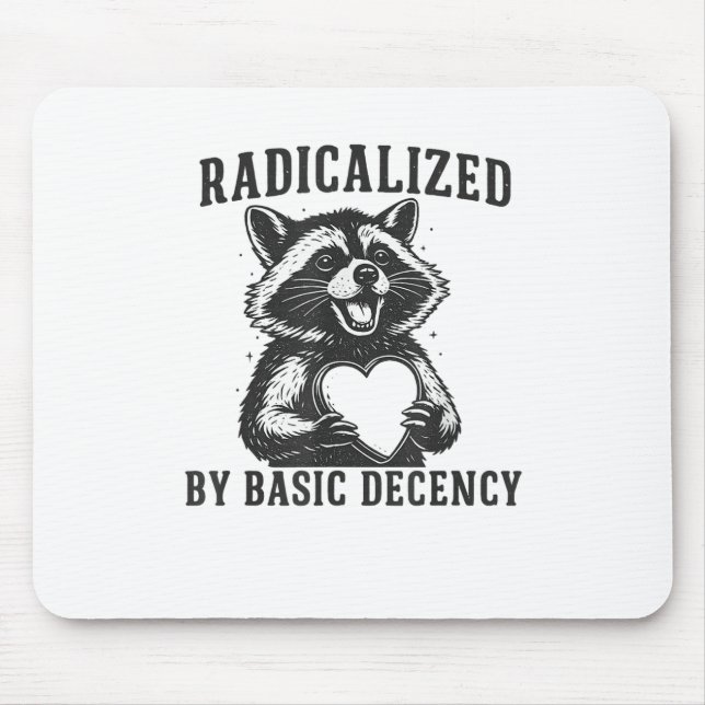 Alfombrilla De Ratón Radicalized By Basic Decency Resistance Funny Racc (Frente)
