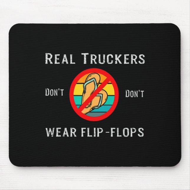 Alfombrilla De Ratón Real Truckers Dont Dont Wear Flip Flops  (Frente)