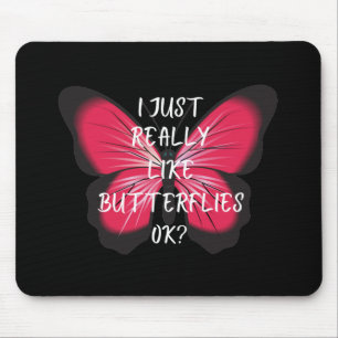 Alfombrilla De Ratón ¿Realmente Me Gustan Las Mariposas?