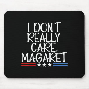 Alfombrilla De Ratón Realmente no me importa Margaret Funny American