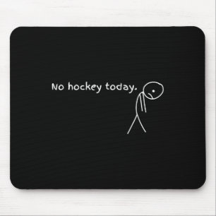 Alfombrilla De Ratón Regalo de No Hockey Hoy Para Amantes del Hockey