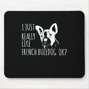 Alfombrilla De Ratón Regalo de perro Me Gusta Realmente El Bulldog Fr
