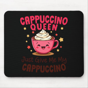Alfombrilla De Ratón Reina del capuchino, dame mi café capuchino