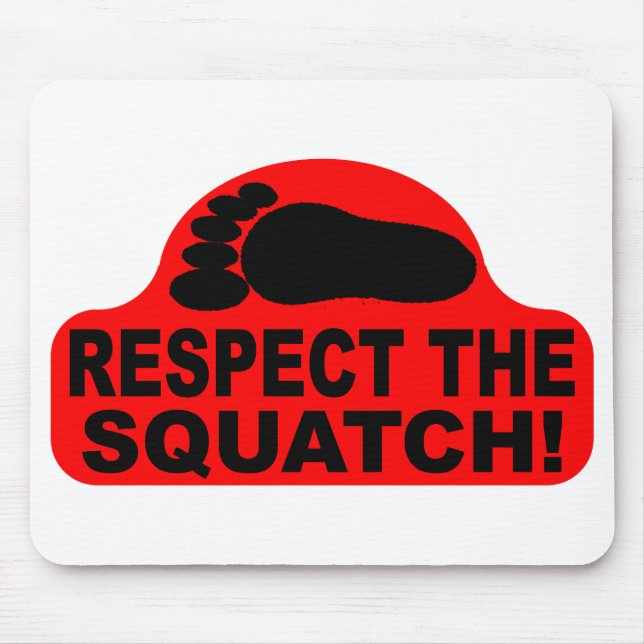 Alfombrilla De Ratón ¡RESPETE EL SQUATCH!  Parezca un FAVORABLE con (Frente)