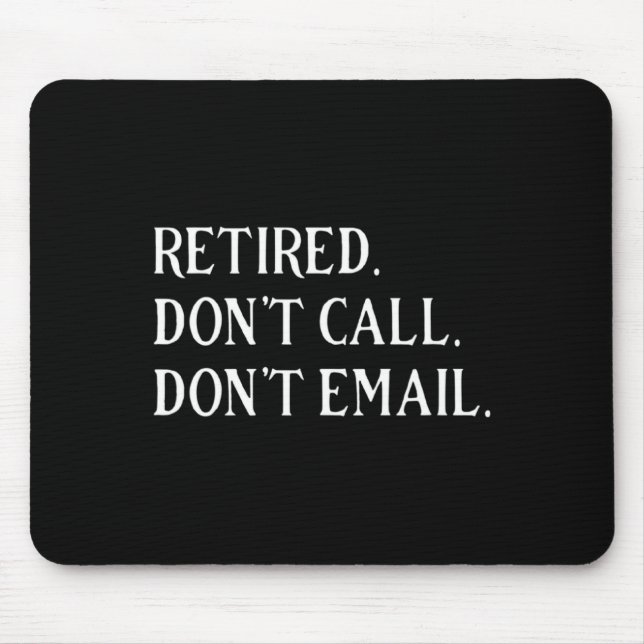 Alfombrilla De Ratón Retired Dont Call Dont Email Retirement  (Frente)