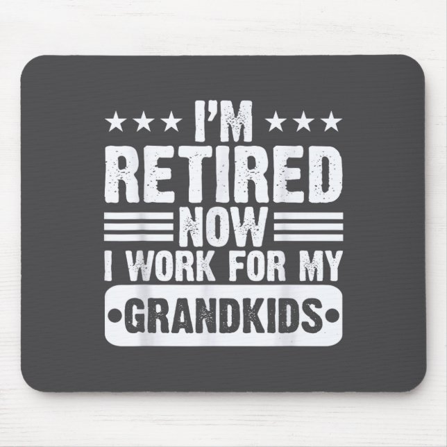 Alfombrilla De Ratón Retired I'm Worked For My Grandkids Funny Retireme (Frente)