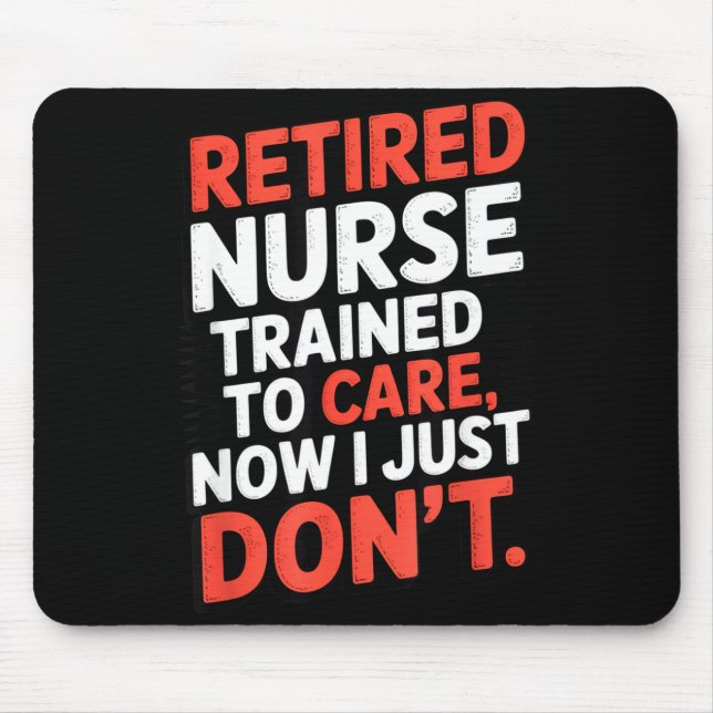 Alfombrilla De Ratón Retired Nurse Trained To Care Now I Just Don’t Fun (Frente)