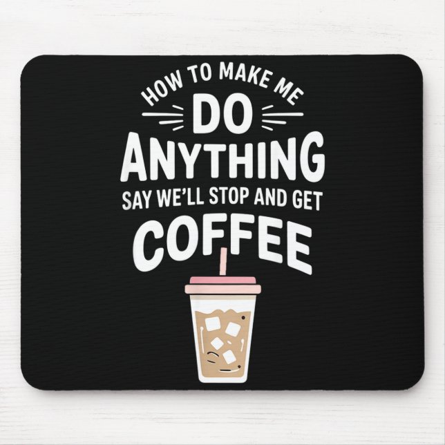Alfombrilla De Ratón Retro Coffee Humor How To Make Me Do Anything  (Frente)