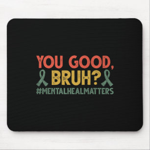 Alfombrilla De Ratón Retro You Good Bruh Problemas de Salud Mental Conc