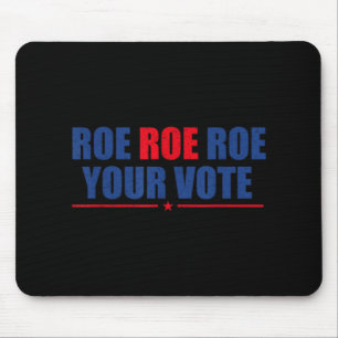 Alfombrilla De Ratón Roe Roe Roe Tu Voto Para Las Mujeres Rosie Support