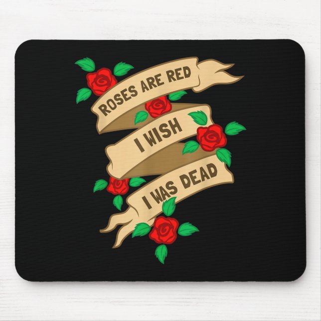 Alfombrilla De Ratón Roses Are Red I Wish I Was Dead - Funny Valentines (Frente)