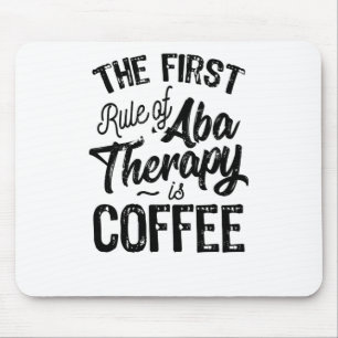 Alfombrilla De Ratón Rule Of ABA Therapy Is Coffee