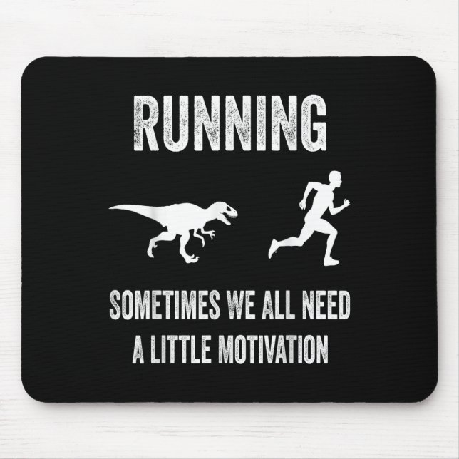 Alfombrilla De Ratón Running Sometimes We All Need A Little Motivation  (Frente)
