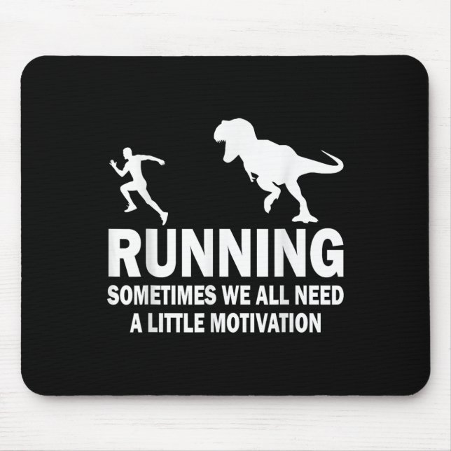 Alfombrilla De Ratón Running Sometimes We All Need A Little Motivation  (Frente)
