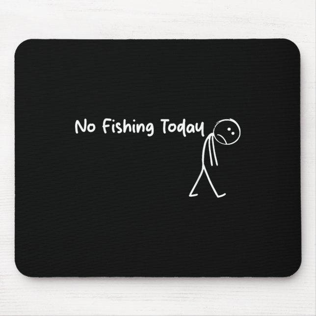 Alfombrilla De Ratón Sad Stick Figure Fishing Lover No Fishing Today Fa (Frente)