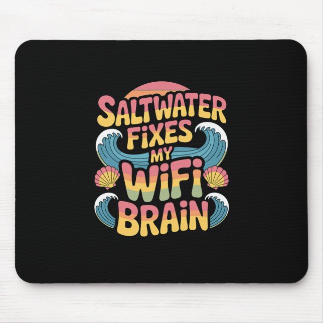 Alfombrilla De Ratón Saltwater Fixes My Wifi Brain - Funny Vacation  (Frente)