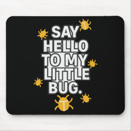 Alfombrilla De Ratón Saluda A Mi Pequeño BUG