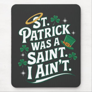 Alfombrilla De Ratón San Patricio era un santo, no es gracioso