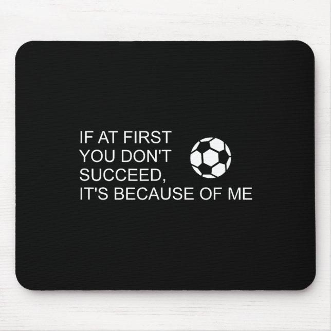 Alfombrilla De Ratón Sarcastic Funny Soccer Saying If At First You Don' (Frente)