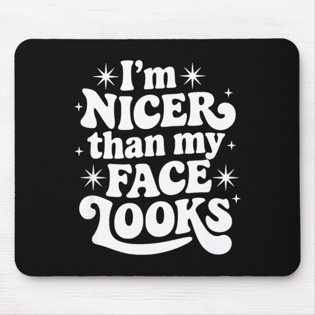 Alfombrilla De Ratón Sarcastic Quote Saying Gift I'm Nicer Than My Face (Frente)
