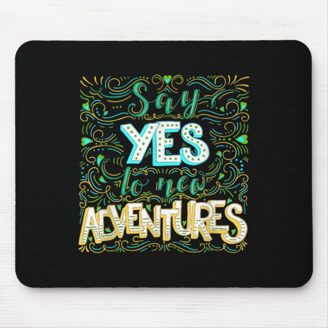 Alfombrilla De Ratón Say Yes To New Adventures Insrational Motivational (Frente)