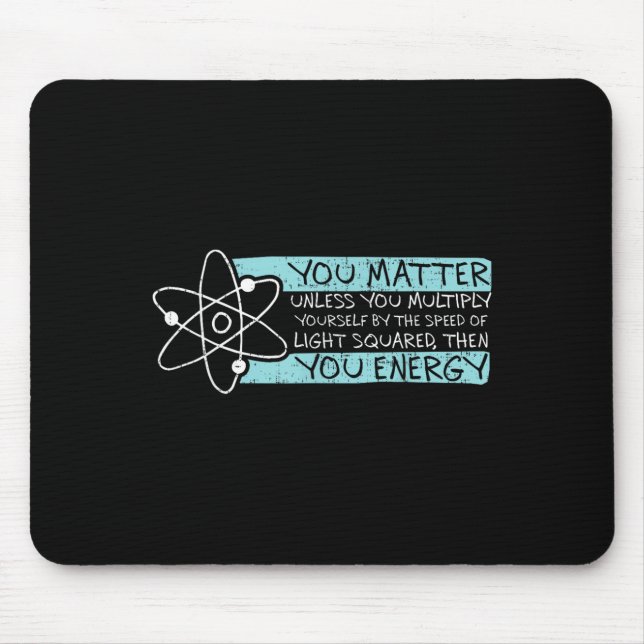 Alfombrilla De Ratón Science Quote Gift, You , You Energy  (Frente)