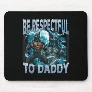 Alfombrilla De Ratón Sé Respetuoso Con Papá Alpha Lobo Hombre Lobo Meme