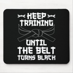 Alfombrilla De Ratón Seguir Entrenando Hasta Que El Cinturón Se Vuelva 