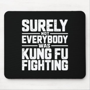 Alfombrilla De Ratón Seguramente no todos estaban luchando con Kung Fu