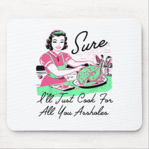 Alfombrilla De Ratón Seguro que cocinaré para todos ustedes los agujero