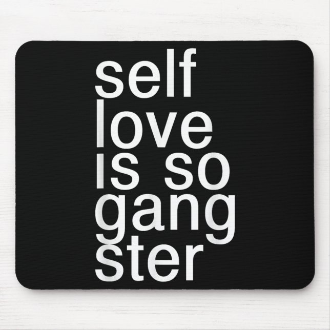 Alfombrilla De Ratón Self Love Is So Gangster Funny Saying  (Frente)