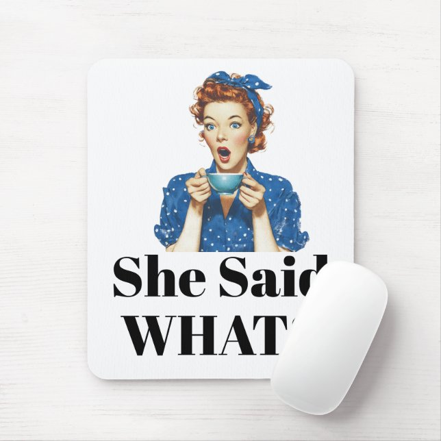 Alfombrilla De Ratón She Said What? Mouse Pad (Con ratón)