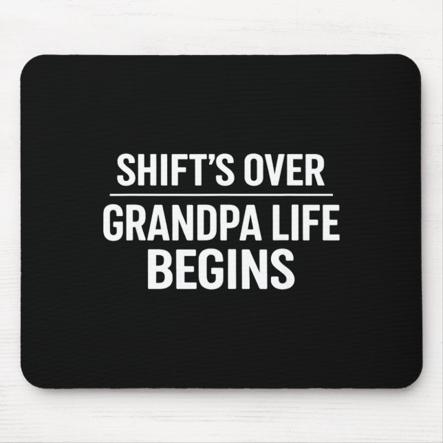Alfombrilla De Ratón Shift’s Over Grandpa Life Begins Retirement  (Frente)