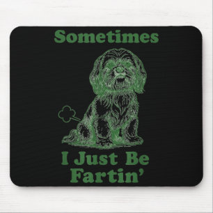Alfombrilla De Ratón Shih Tzu Fart Funny Dog Lover Sometimes I Just Be
