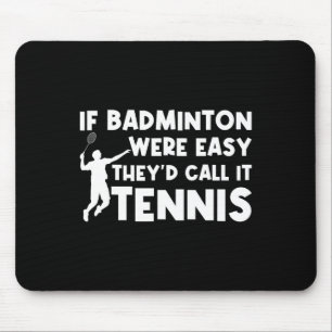 Alfombrilla De Ratón Si Badminton fuera fácil lo llamarían Tennis Shutt