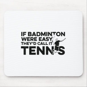 Alfombrilla De Ratón Si Badminton Fuera Fácil Lo Llamarían Tennis Shutt