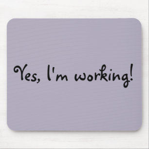 Alfombrilla De Ratón Sí, estoy trabajando para la almohadilla del ratón
