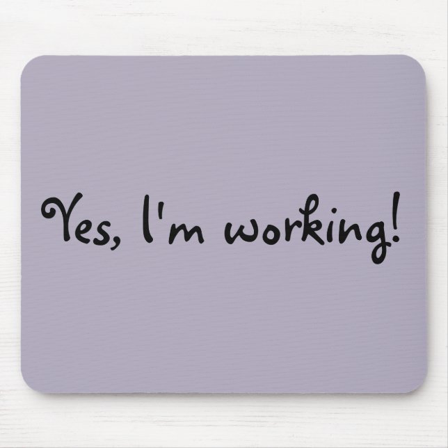 Alfombrilla De Ratón Sí, estoy trabajando para la almohadilla del ratón (Frente)