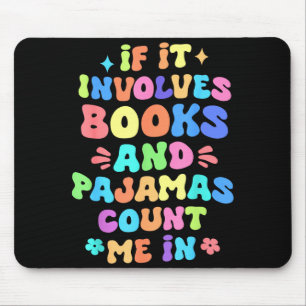 Alfombrilla De Ratón Si involucra libros y pijamas cuenten conmigo leye