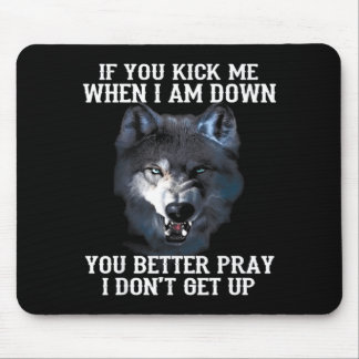 Alfombrilla De Ratón Si me pateas cuando estoy abajo gráfico de lobo