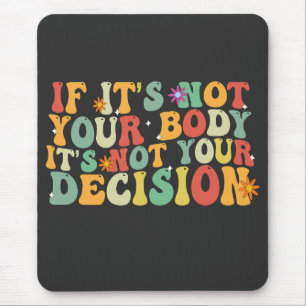 Alfombrilla De Ratón Si no eres tu cuerpo, no es tu decisión profesiona